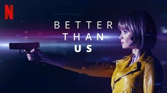 Better Than Us (2018-2019)