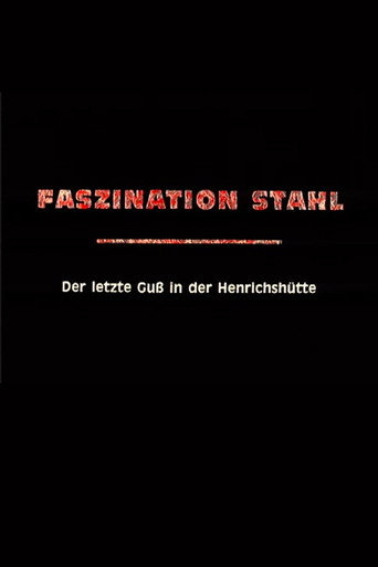 Faszination Stahl - Der letzte Guss in der Henrichsh&uuml;tte (1994)