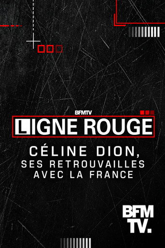LIGNE ROUGE: Céline Dion, ses retrouvailles avec la France poster