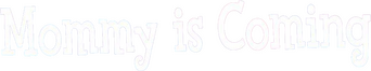 Mommy Is Coming logo