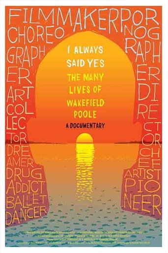 I Always Said Yes: The Many Lives of Wakefield Poole (2013) I Always Said Yes: The Many Lives of Wakefield Poole (2013)