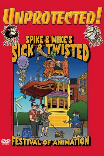 Spike & Mike's Sick and Twisted Festival of Animation: Unprotected! (2003)