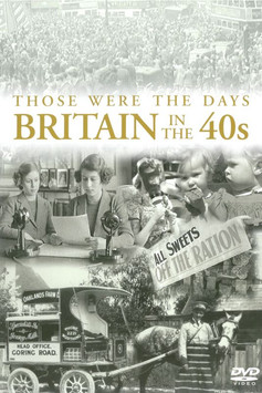 Those Were the Days: Britain in the 40's poster
