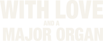 With Love and a Major Organ logo