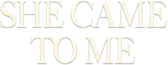 She Came to Me logo