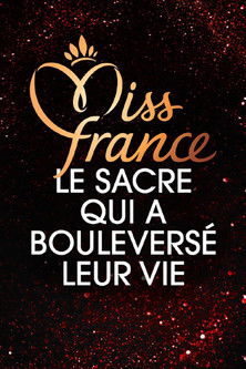 Miss France Le Sacre Qui A Bouleversé Leur Vie poster