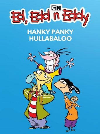 Ed, Edd n Eddy's Hanky Panky Hullabaloo Ed, Edd n Eddy's Hanky Panky Hullabaloo