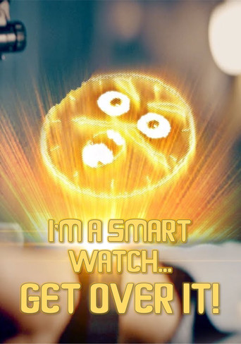 Poster for I'm a Smart Watch, Get Over It!
