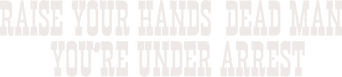 Hands Up, Dead Man! You're Under Arrest logo