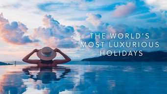 The World's Most Luxurious Holidays (2022- )