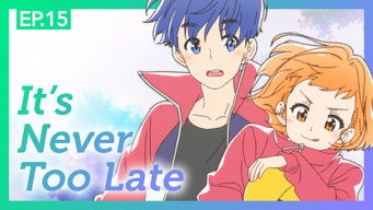 Episode 15 — It's Never Too Late