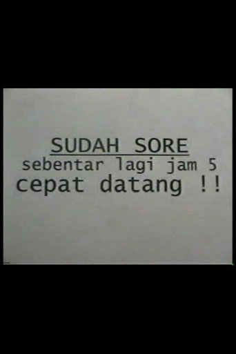 Sudah Sore! Sebentar Lagi Jam Lima! Cepat Datang!
