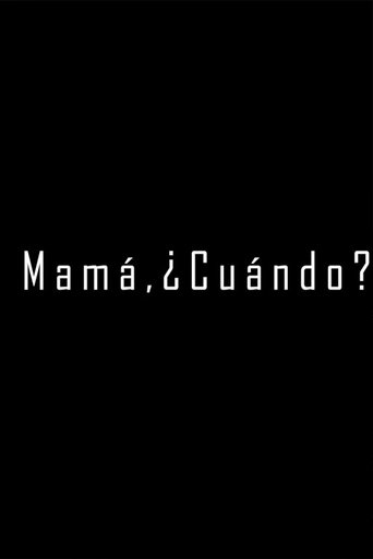 Mamá, ¿Cuándo?