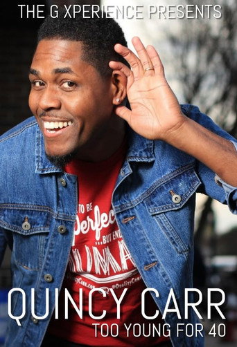 Quincy Carr: Too Young for 40 (2017)
