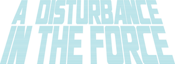 A Disturbance in the Force: How the Star Wars Holiday Special Happened logo