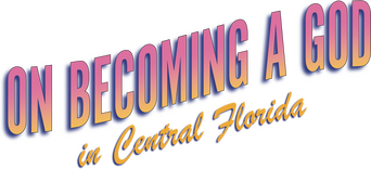 On Becoming a God in Central Florida logo