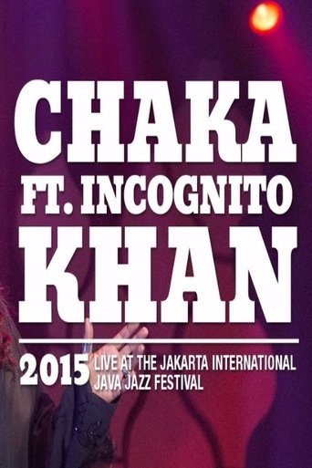 Chaka Khan ft. Incognito live at Java Jazz Festival 2015 movie poster Chaka Khan ft. Incognito live at Java Jazz Festival 2015 Movie Poster