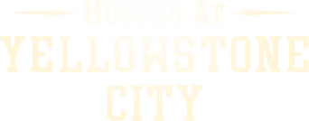 Murder at Yellowstone City logo
