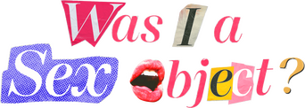 Was I a Sex Object? logo