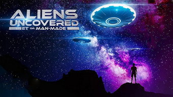 Aliens Uncovered: ET or Man-Made (2022)