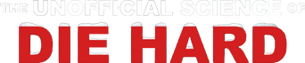 The Unofficial Science of Die Hard logo