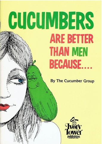 Cucumbers Are Better Than Men Because...