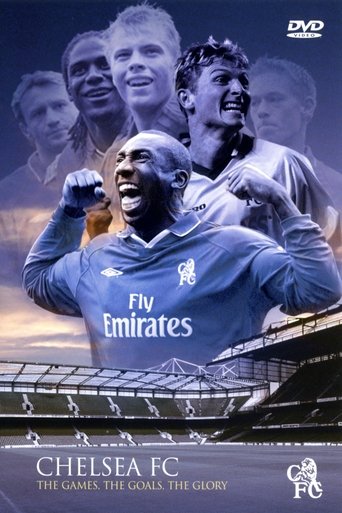 Chelsea FC - The Games, The Goals, The Glory (2004) Chelsea FC - The Games, The Goals, The Glory (2004)