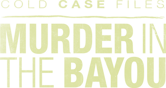 Cold Case Files: Murder in the Bayou logo