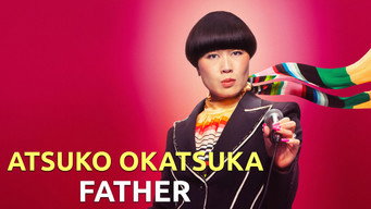 Atsuko Okatsuka: Father (2025)