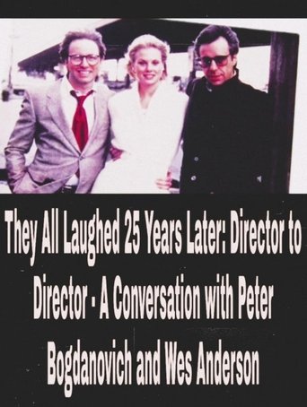 They All Laughed 25 Years Later: Director to Director - A Conversation with Peter Bogdanovich and Wes Anderson (2006)