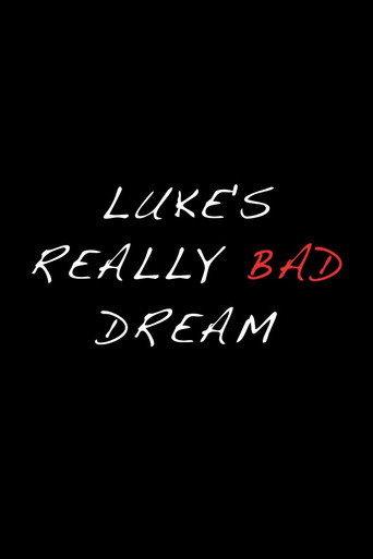 Luke's Really Bad Dream — Film en streaming