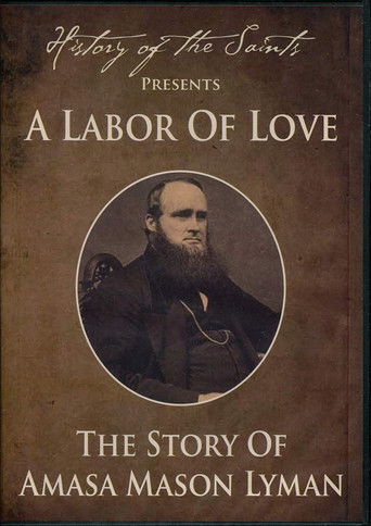 History of the Saints Presents a Labor of Love: The Story of Amasa Mason Lyman poster