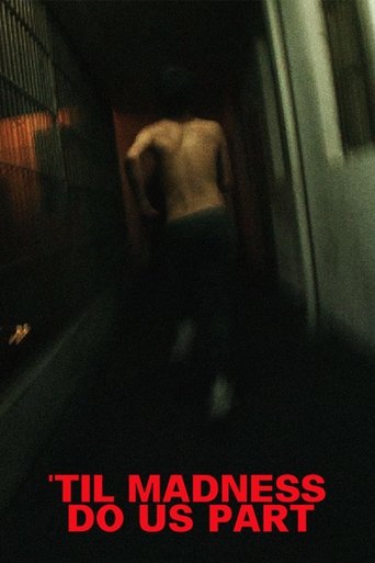 ‘Til Madness Do Us Part (2013) ‘Til Madness Do Us Part (2013)