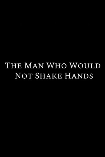 The Man Who Would Not Shake Hands (2018)