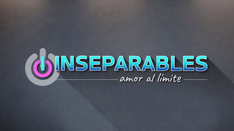 Inseparables: amor al límite (2019- )