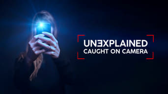 Unexplained: Caught on Camera (2019- )