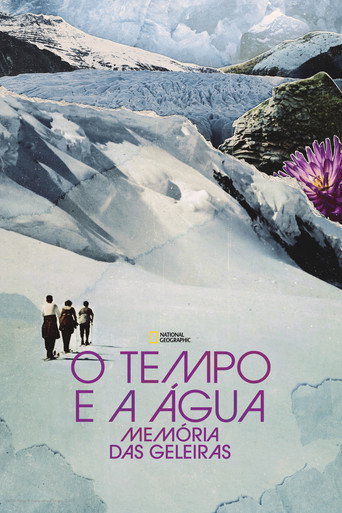 Assistir O Tempo e a Águas: Memórias das Geleiras Online