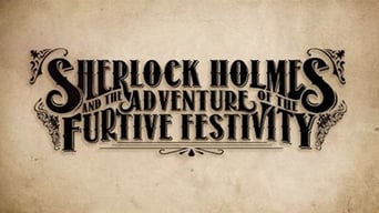 Sherlock Holmes and the Adventure of the Furtive Festivity (2018)