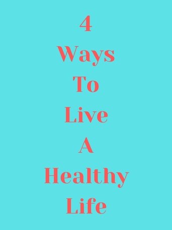 4 Ways to Live a Healthy Life