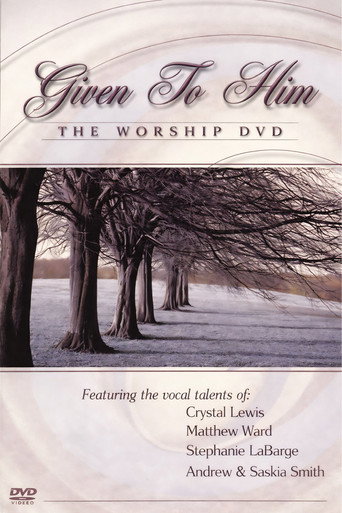 Given to Him: The Worship