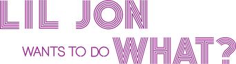 Lil Jon Wants to Do What? logo