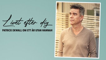 Livet efter dig - Patrick Ekwall om ett år utan Hannah (2022)