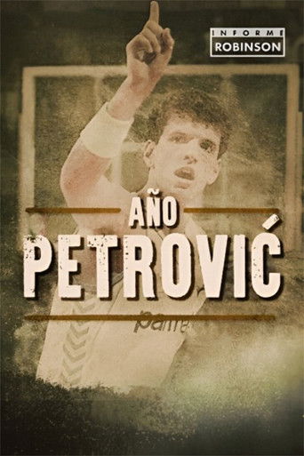 Informe Robinson: A&ntilde;o Petrovic. De enemigo a &iacute;dolo (2018)