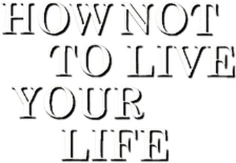 How Not to Live Your Life logo