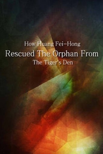 How Huang Fei-hong Rescued the Orphan from the Tiger's Den poster