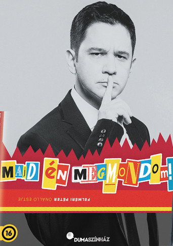 Dumasz&iacute;nh&aacute;z: Majd &eacute;n megmondom (2016)