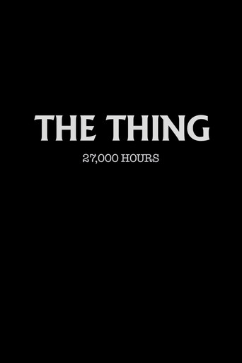The Thing: 27,000 Hours
