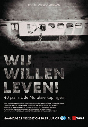 Wij Willen Leven! - 40 Jaar na de Molukse Kaping