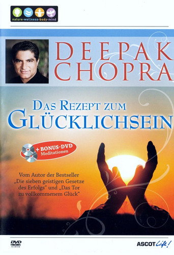 Deepak Chopra - Das Rezept zum Gl&uuml;cklichsein (2010)