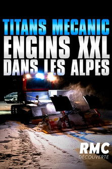 Titans Mecanic - Engins XXL dans les Alpes poster